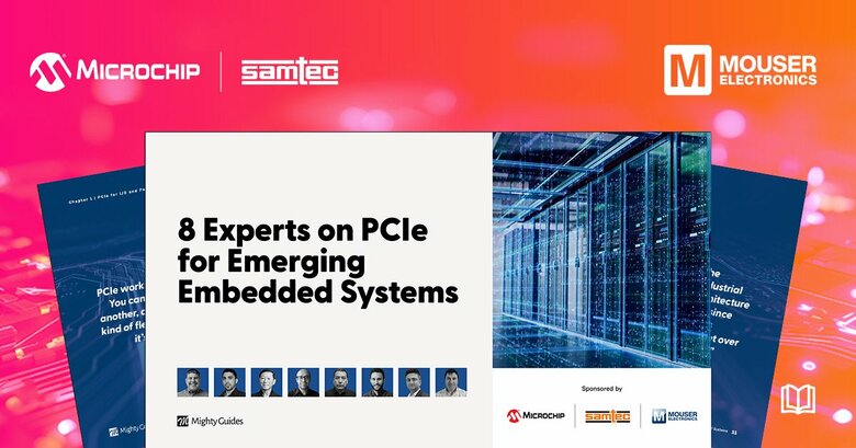 マウザー、MicrochipとSamtec共同で新しい組込みシステム向けPCIe設計を解説したeBookを公開