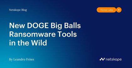 Netskope、新たなランサムウェア亜種「DOGE Big Balls」を発見