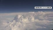 【独自】大雨もたらした「モンスーンジャイア」を世界初観測　航空機に同乗取材のカメラが捉えた線状降水帯起こす雲